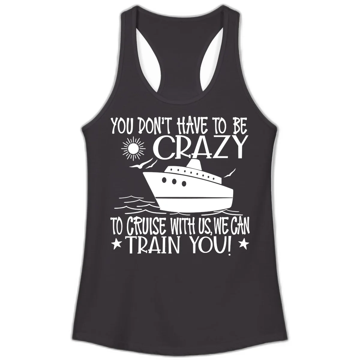 You Don't Have To Be Crazy To Cruise Ladies Tank in Black