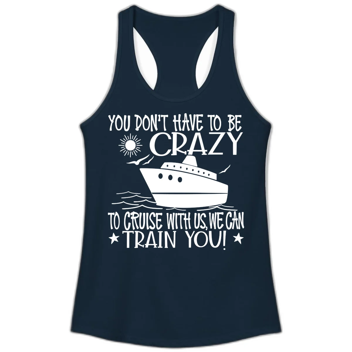 You Don't Have To Be Crazy To Cruise Ladies Tank in Solid Midnight Navy