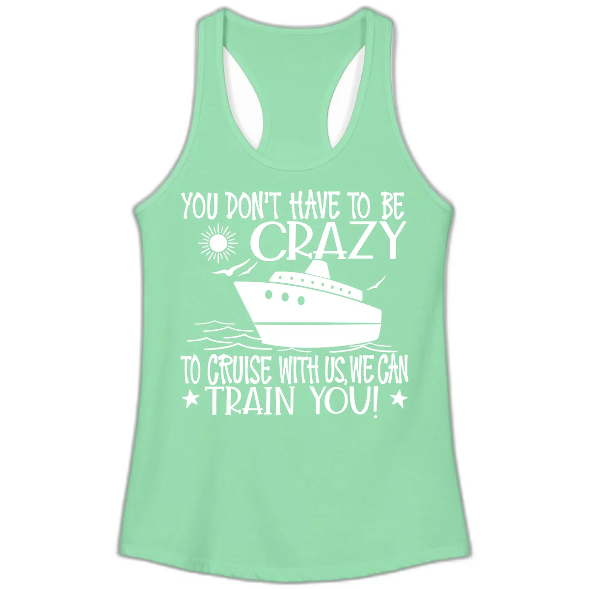 You Don't Have To Be Crazy To Cruise Ladies Tank in Solid Mint