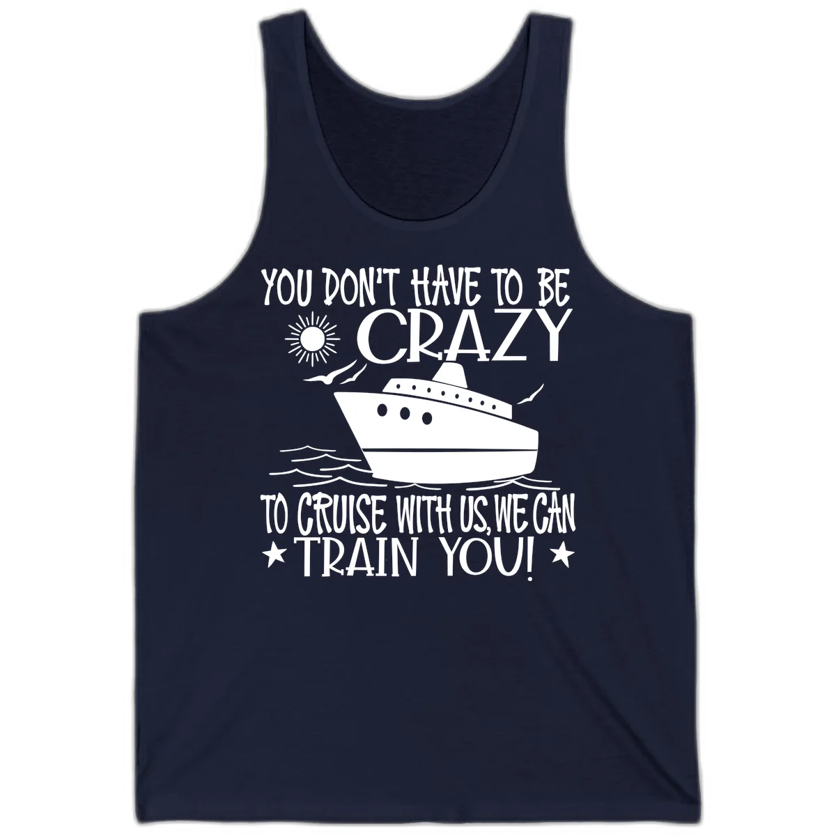 You Don't Have To Be Crazy To Cruise Tank in Navy