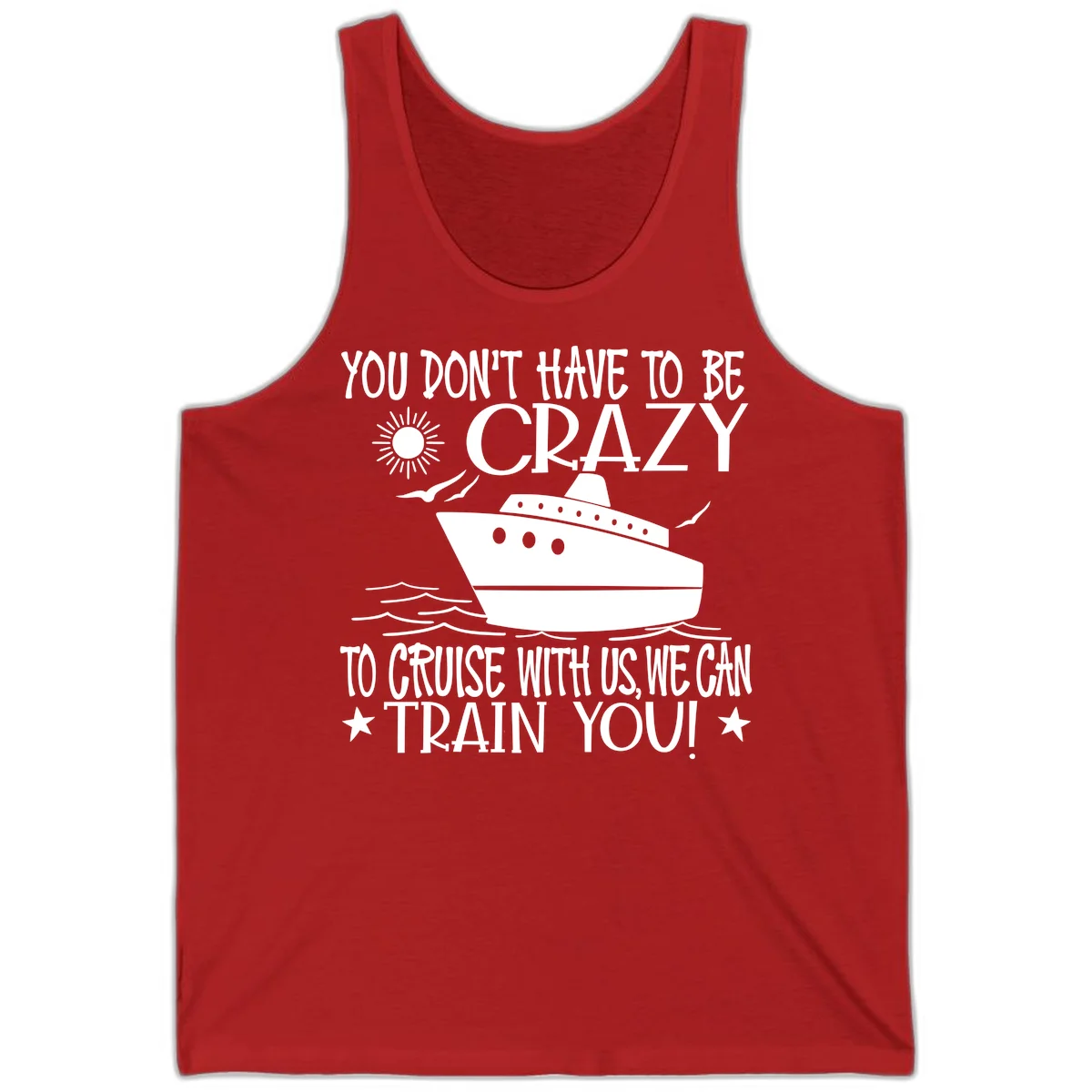 You Don't Have To Be Crazy To Cruise Tank in Red