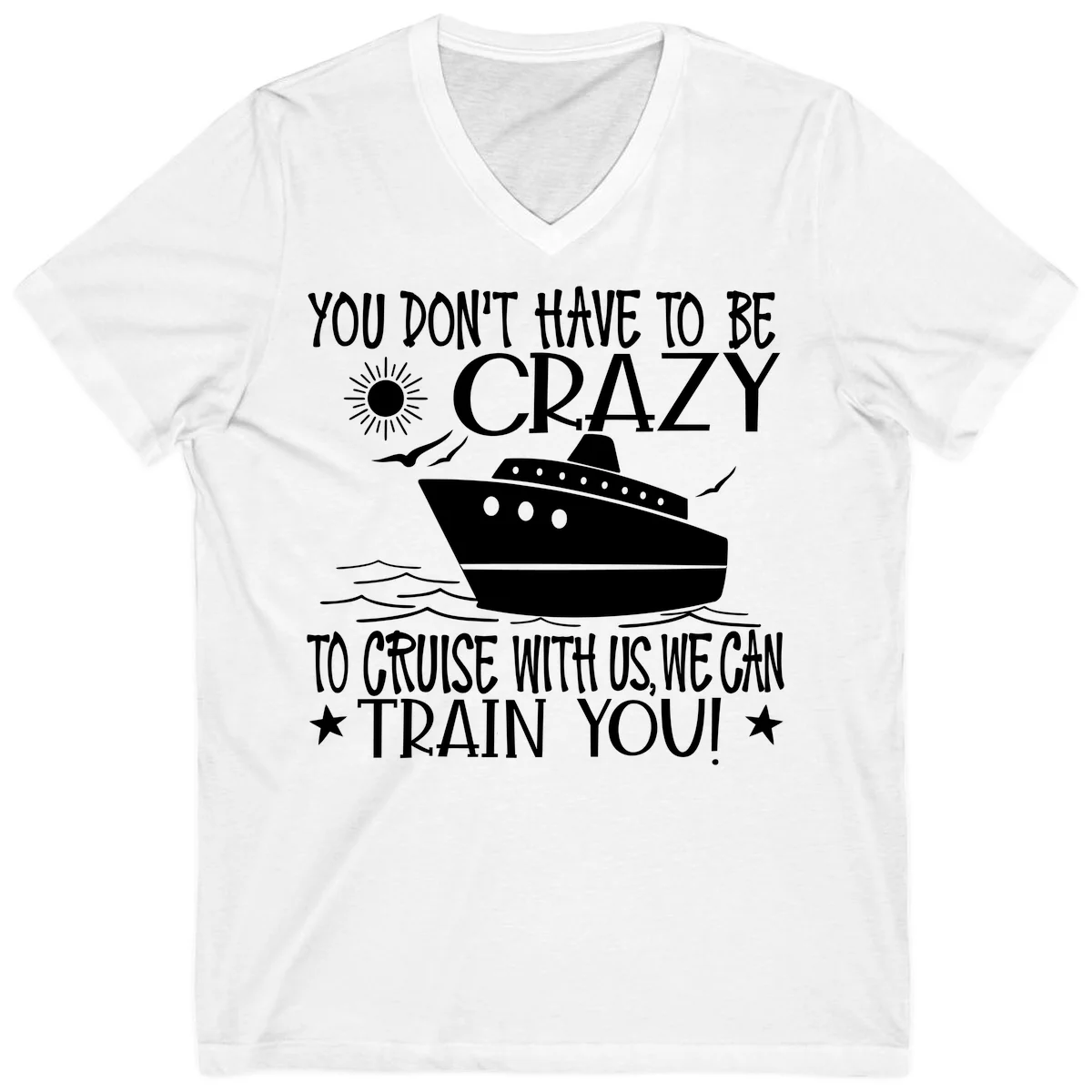 You Don't Have To Be Crazy To Cruise V-Neck in White