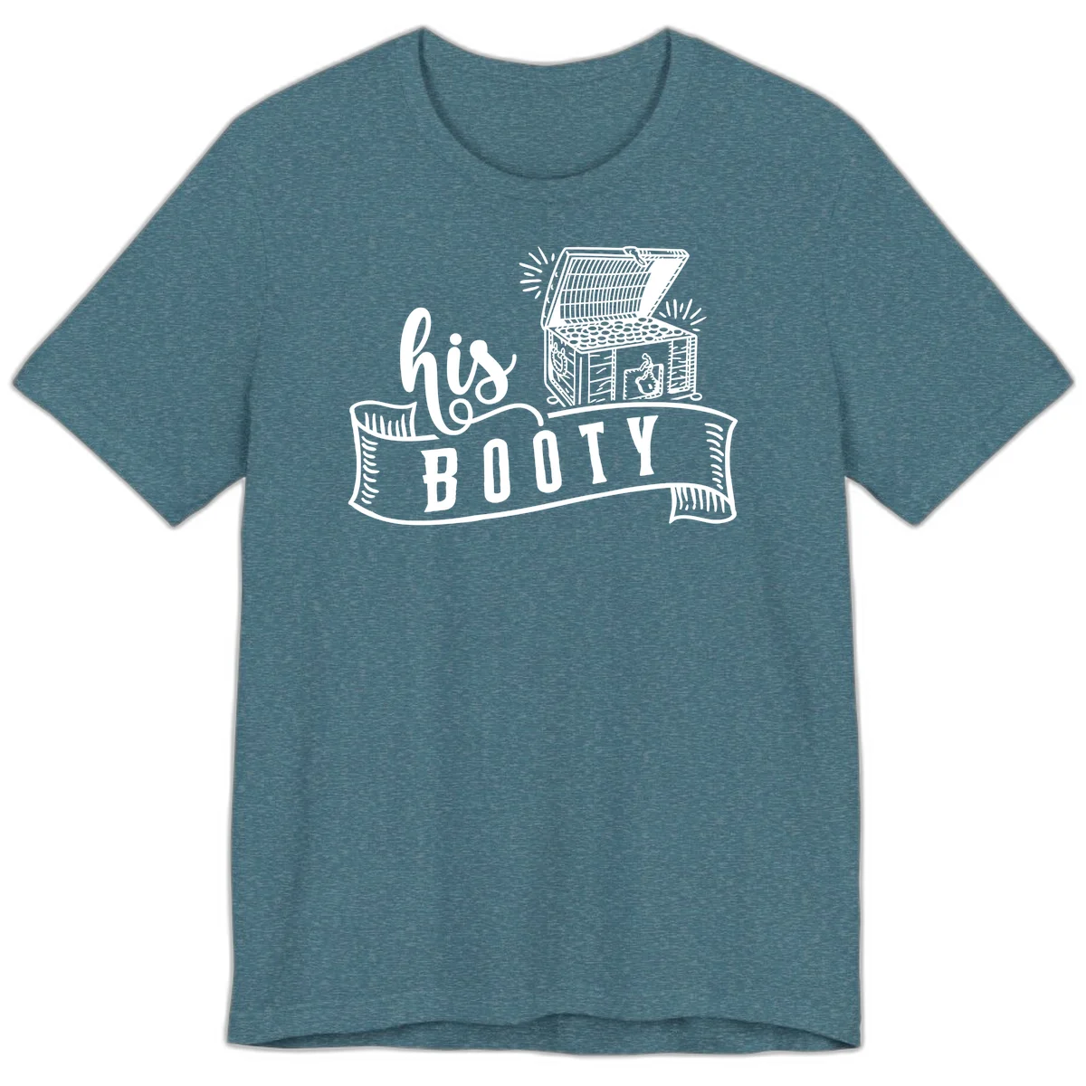 His Booty Treasure Chest Cruise Premium T-Shirt in Heather Deep Teal