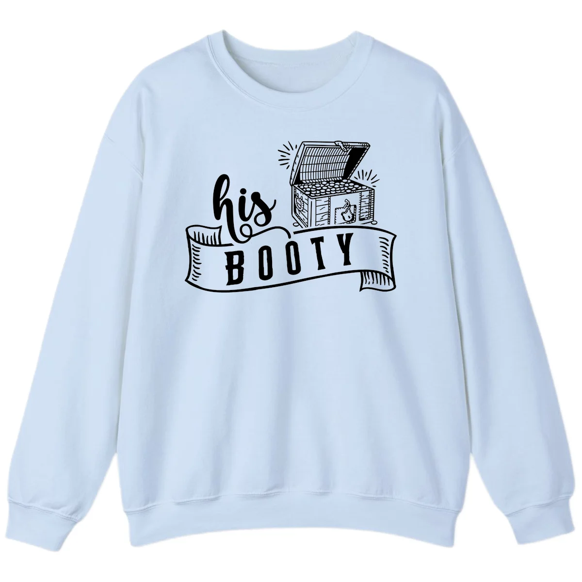 His Booty Treasure Chest Cruise Sweatshirt in Light Blue
