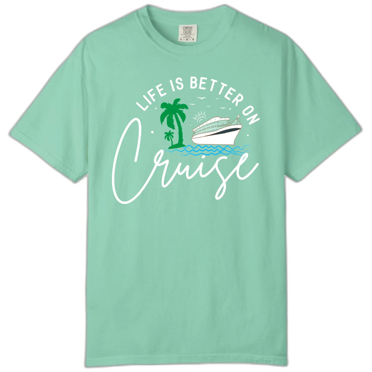 Life Is Better On Chill Comfort Color in Island Reef