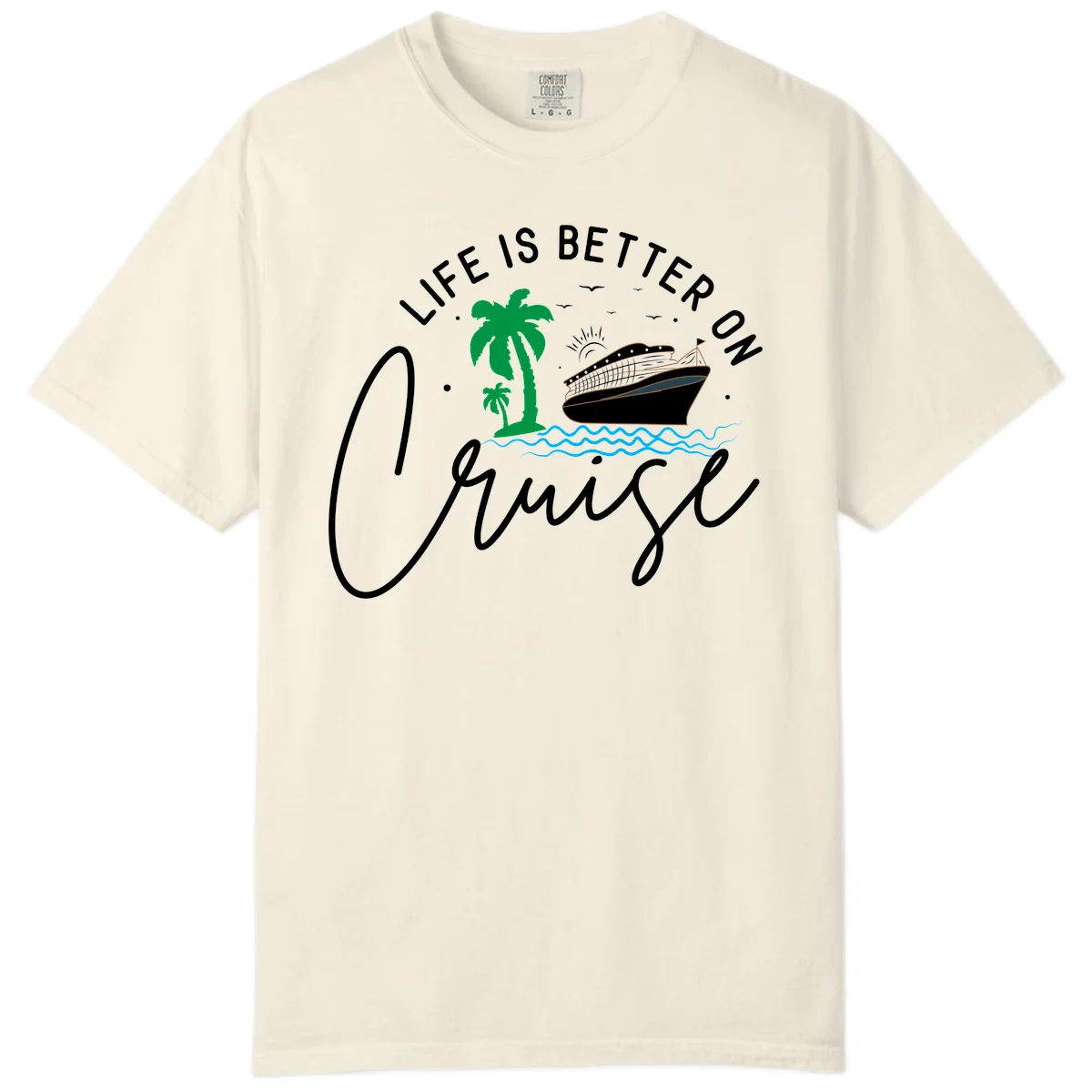 Life Is Better On Chill Comfort Color in Ivory