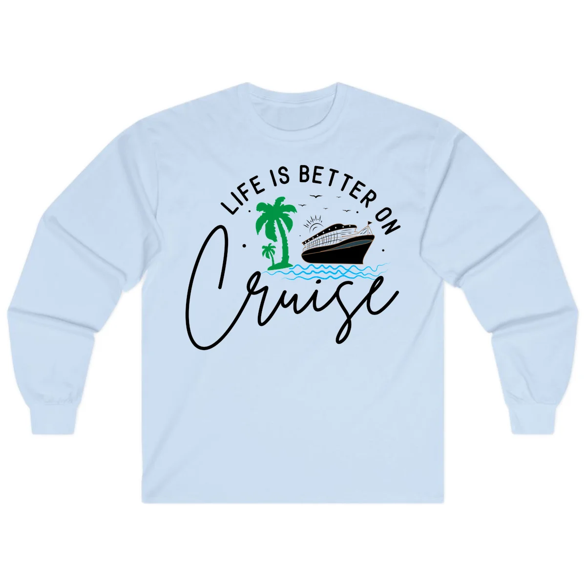 Life Is Better On Chill Long Sleeve in Light Blue