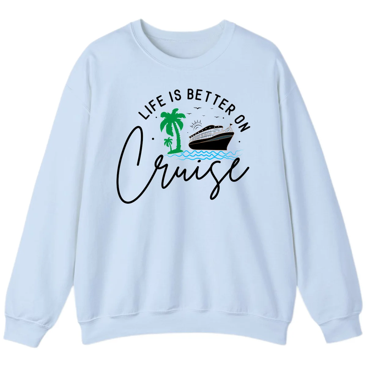 Life Is Better On Chill Sweatshirt in Light Blue