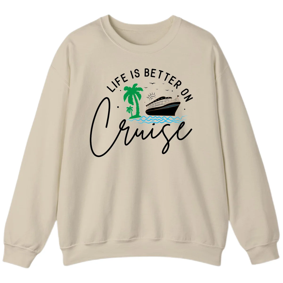 Life Is Better On Chill Sweatshirt in Sand