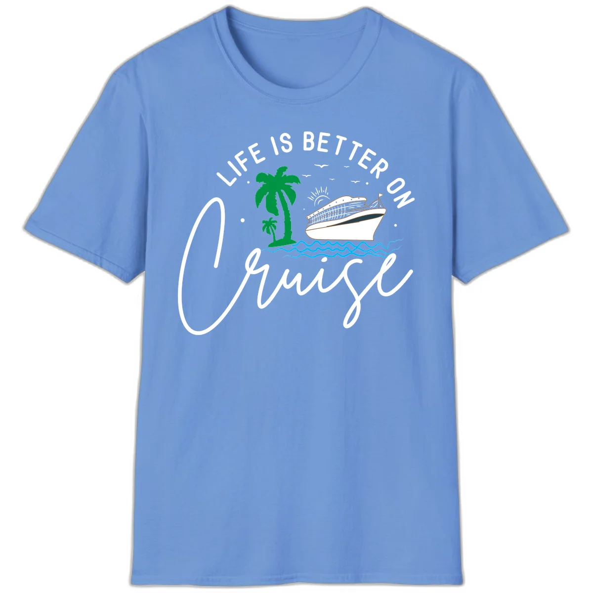 Life Is Better On Chill T-Shirt in Carolina Blue