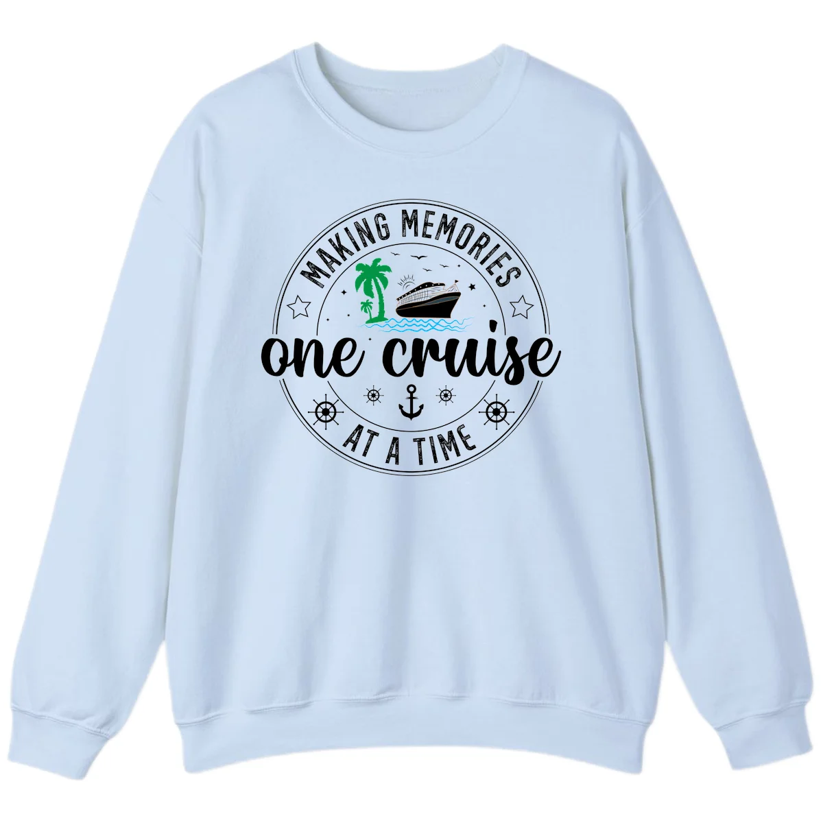 Making Memories One Cruise At A Time Sweatshirt in Light Blue