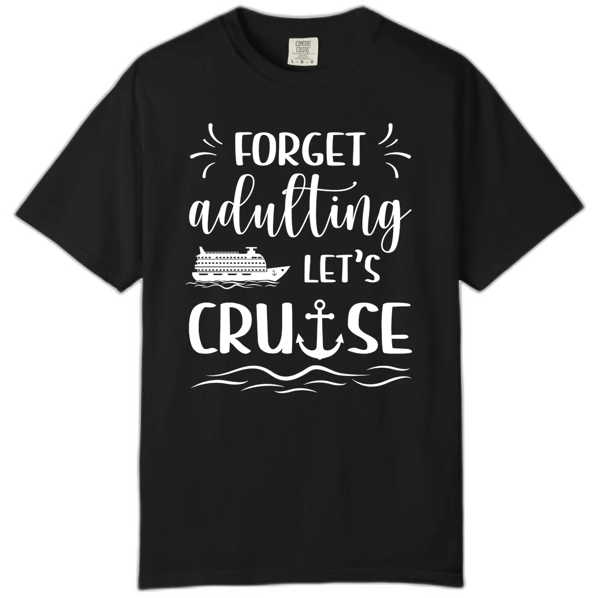 Forget Adulting Let's Cruise Comfort Color Tee in Black