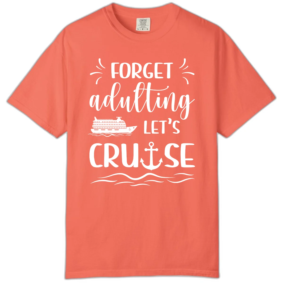 Forget Adulting Let's Cruise Comfort Color Tee in Bright Salmon