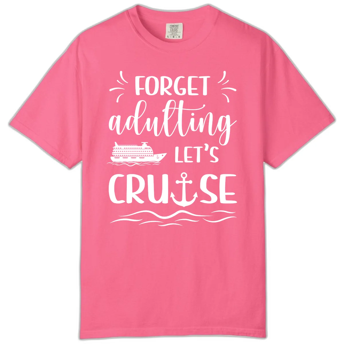 Forget Adulting Let's Cruise Comfort Color Tee in Crunchberry