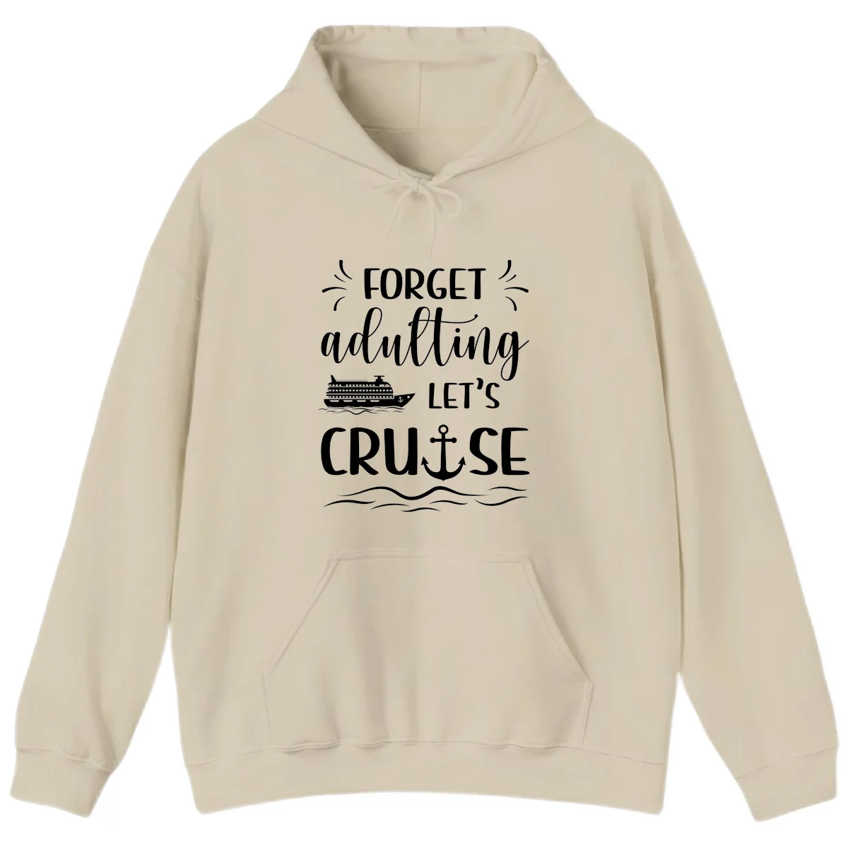 Forget Adulting Let's Cruise Hoodie in Sand