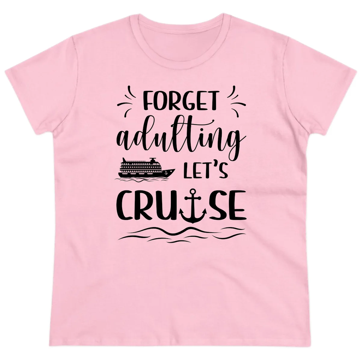 Forget Adulting Let's Cruise Ladies Tee in Light Pink