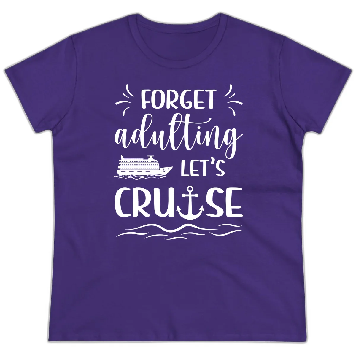 Forget Adulting Let's Cruise Ladies Tee in Purple