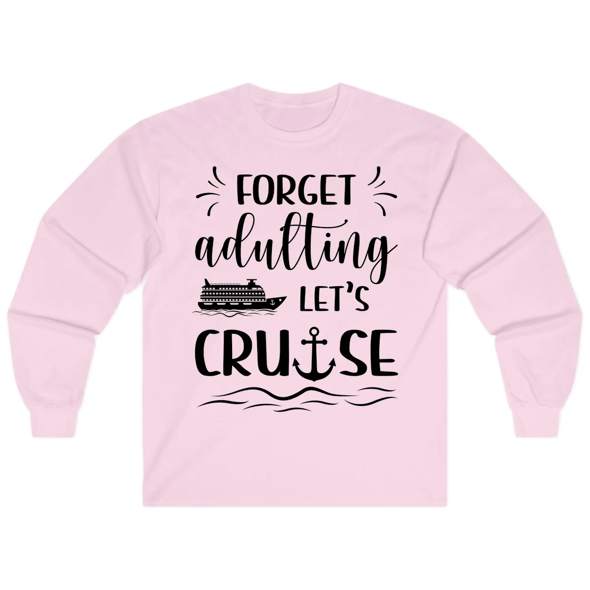 Forget Adulting Let's Cruise Long Sleeve in Light Pink