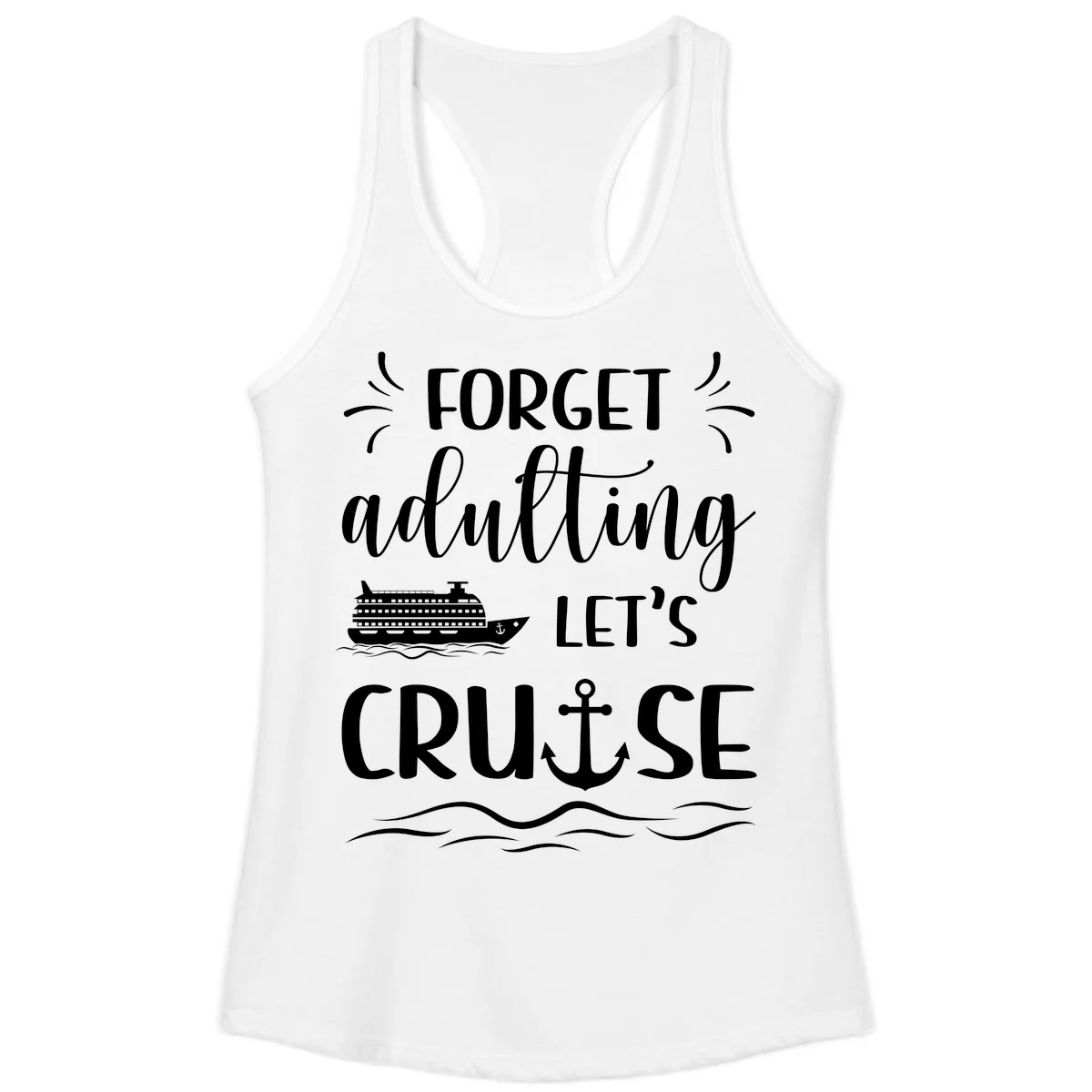 Forget Adulting Let's Cruise Ladies Tank in White