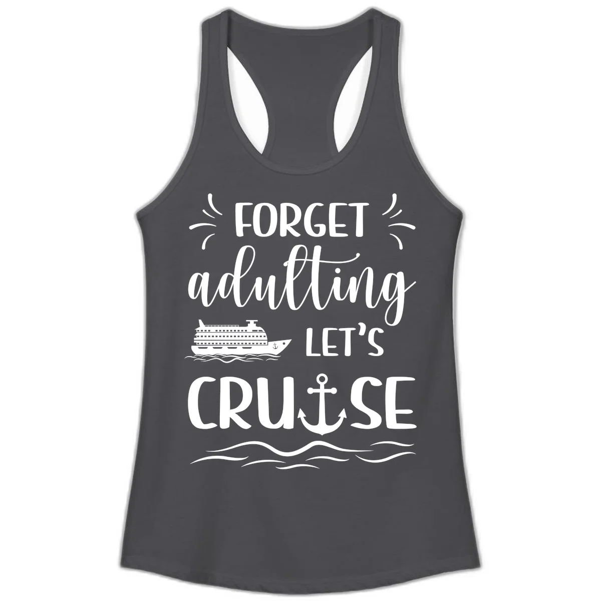 Forget Adulting Let's Cruise Ladies Tank in Solid Dark Gray