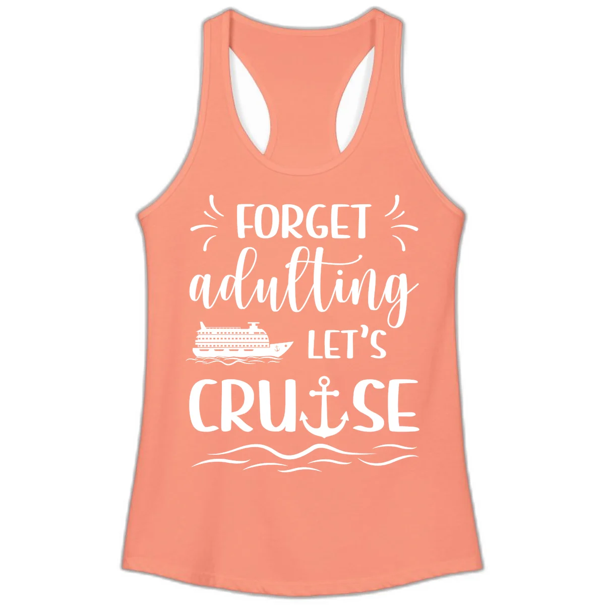 Forget Adulting Let's Cruise Ladies Tank in Solid Light Orange