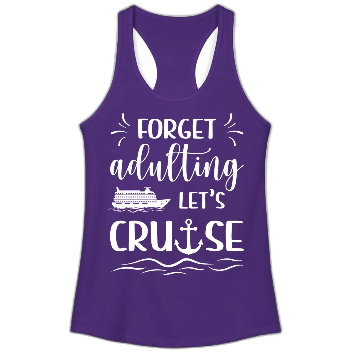 Forget Adulting Let's Cruise Ladies Tank in Solid Purple Rush
