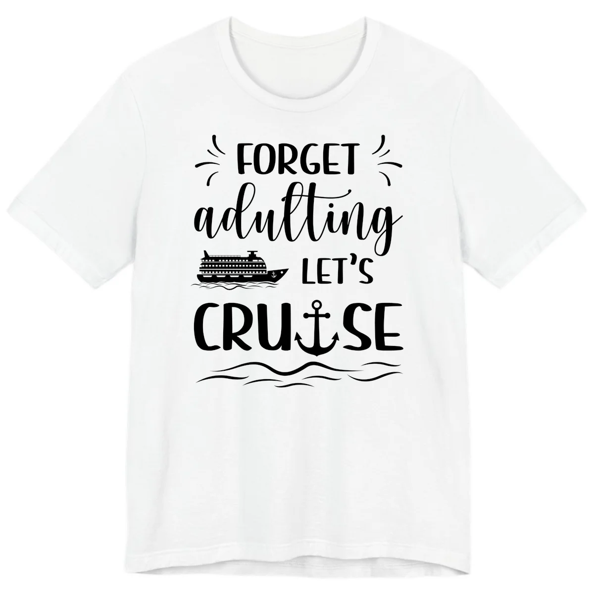 Forget Adulting Let's Cruise Premium T-Shirt in White