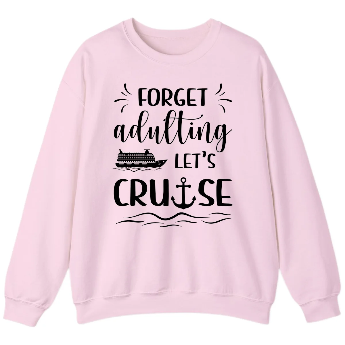 Forget Adulting Let's Cruise Sweatshirt in Light Pink