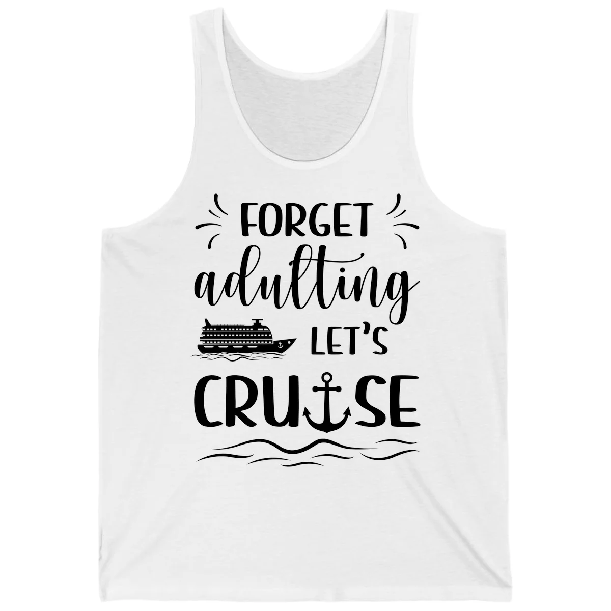 Forget Adulting Let's Cruise Tank in White