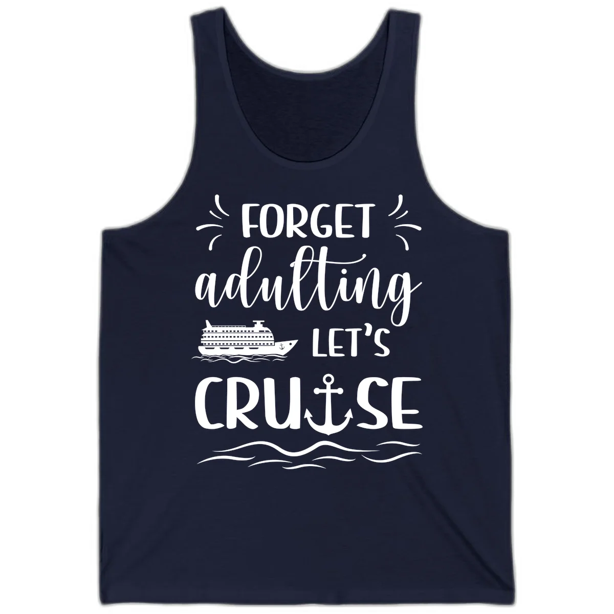 Forget Adulting Let's Cruise Tank in Navy