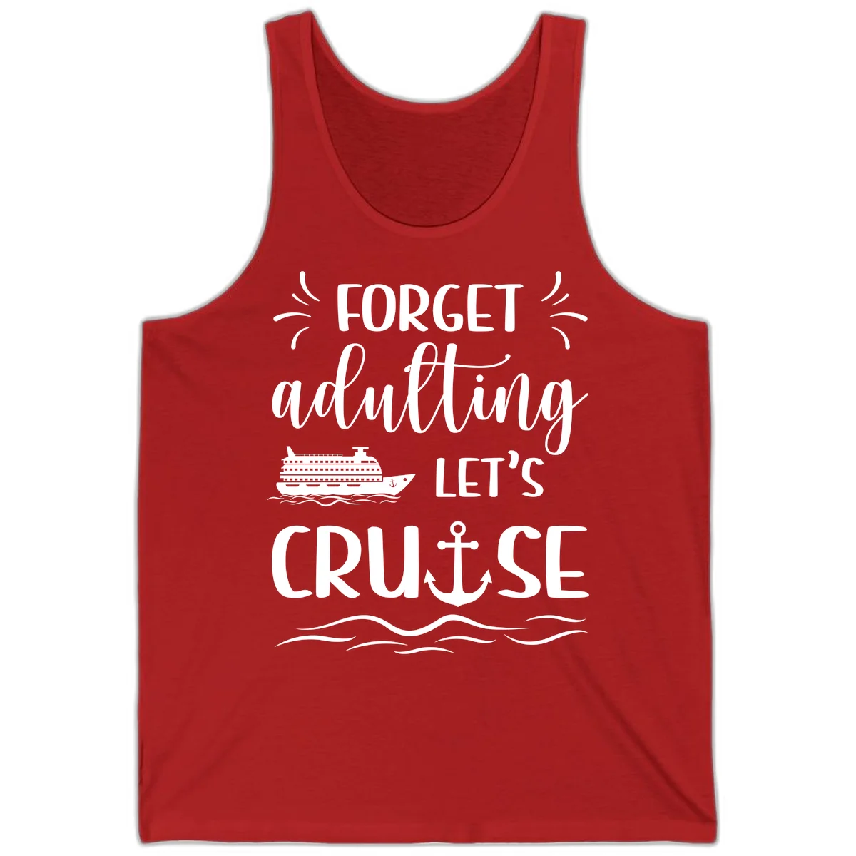 Forget Adulting Let's Cruise Tank in Red
