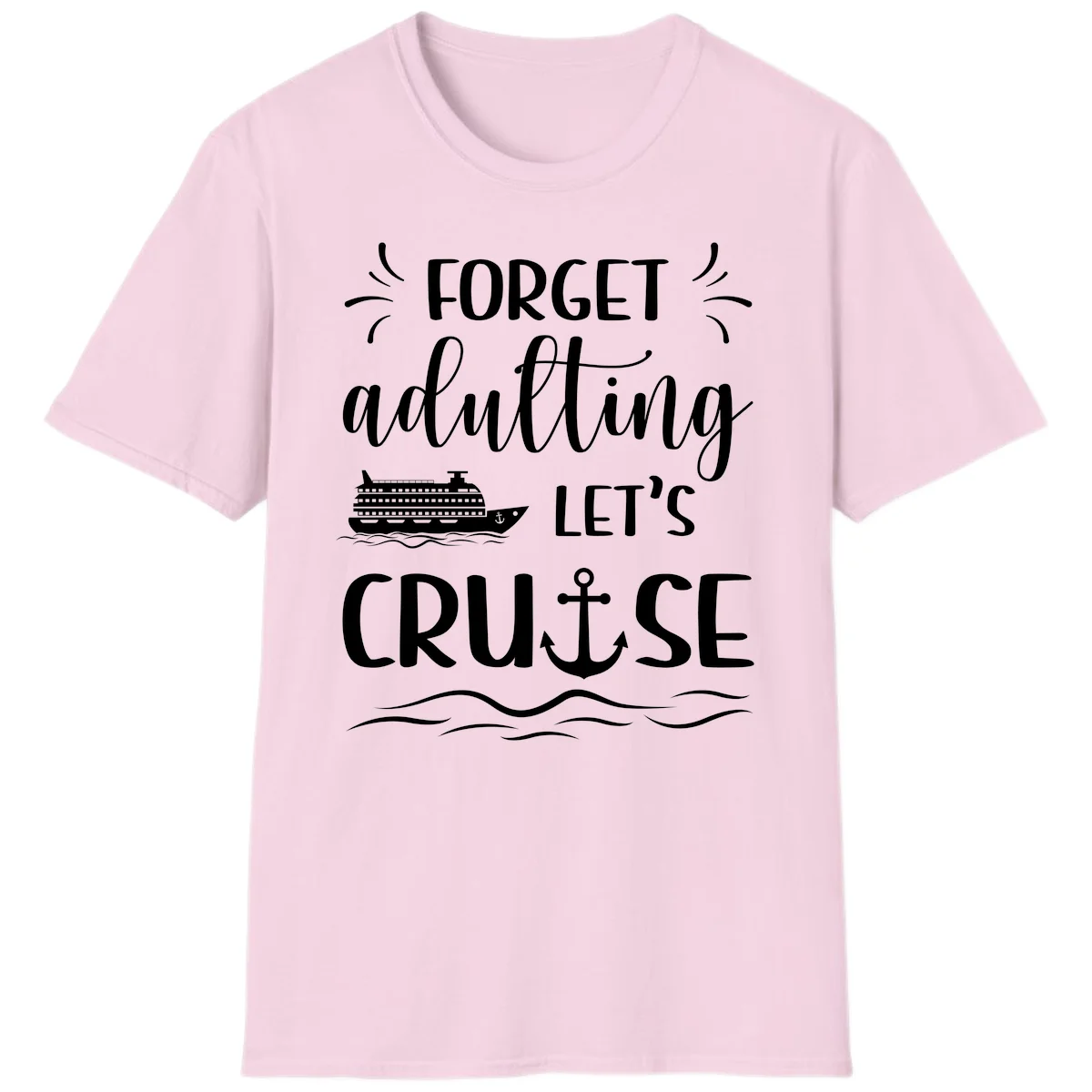 Forget Adulting Let's Cruise T-Shirt in Light Pink