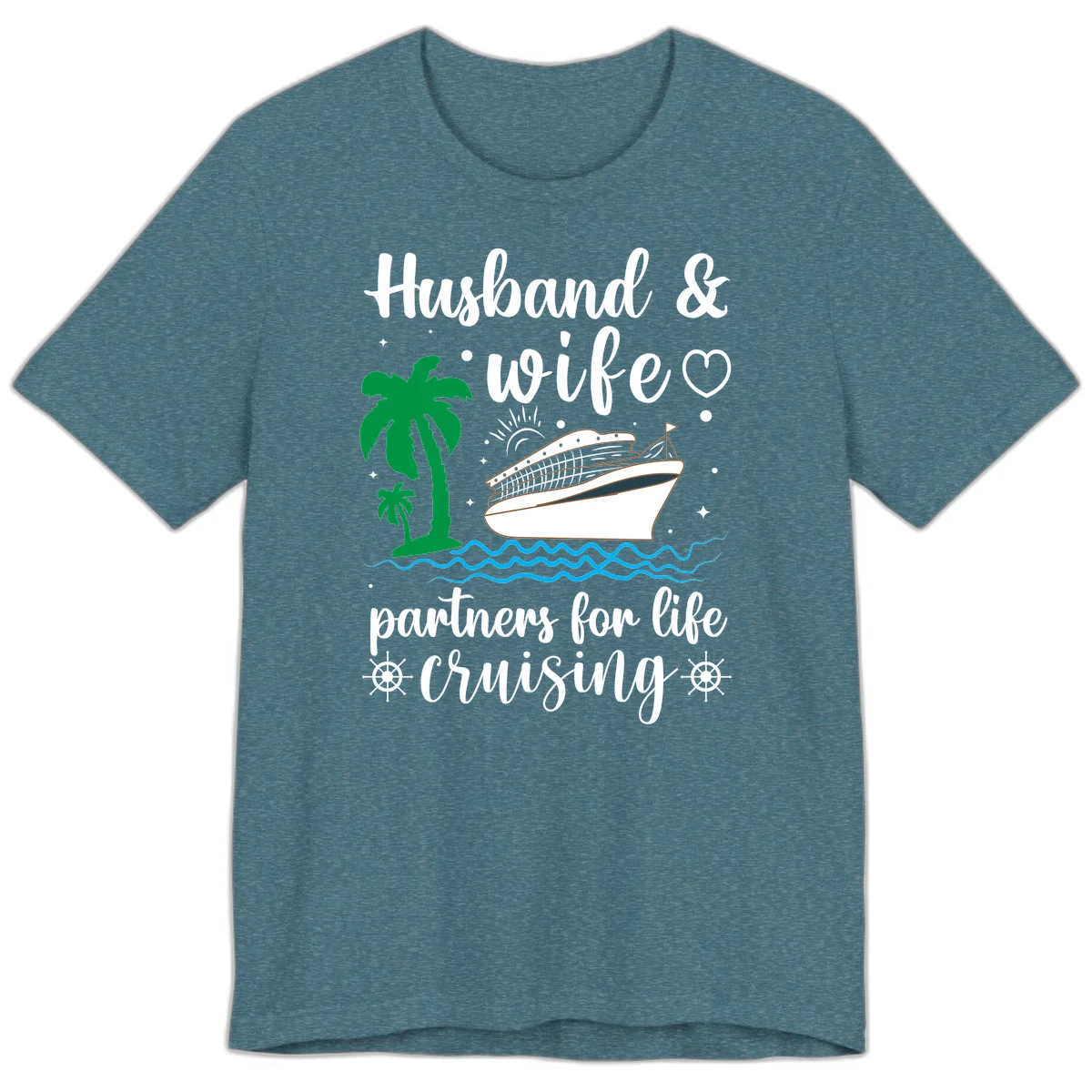 Husband & Wife Partners For Life Cruising Premium T-Shirt in Heather Deep Teal