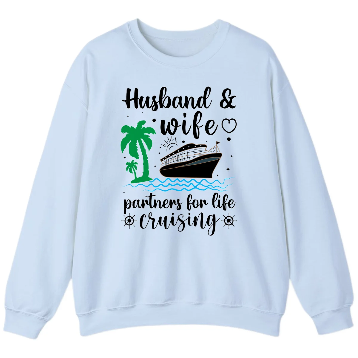 Husband & Wife Partners For Life Cruising Sweatshirt in Light Blue
