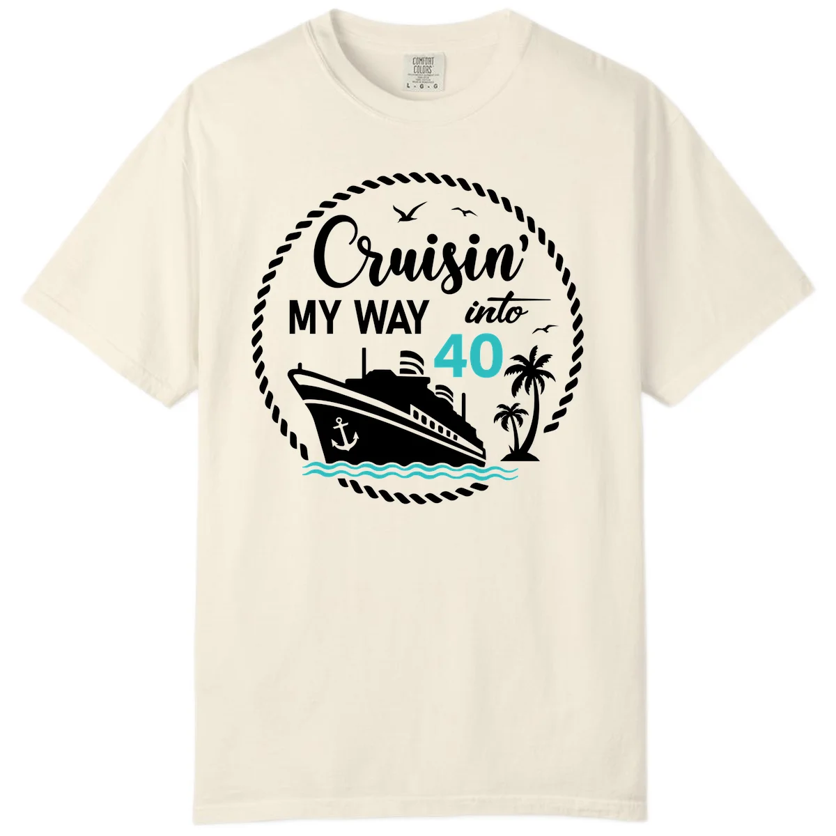 Cruisin' My Way Into 40 Comfort Color in Ivory