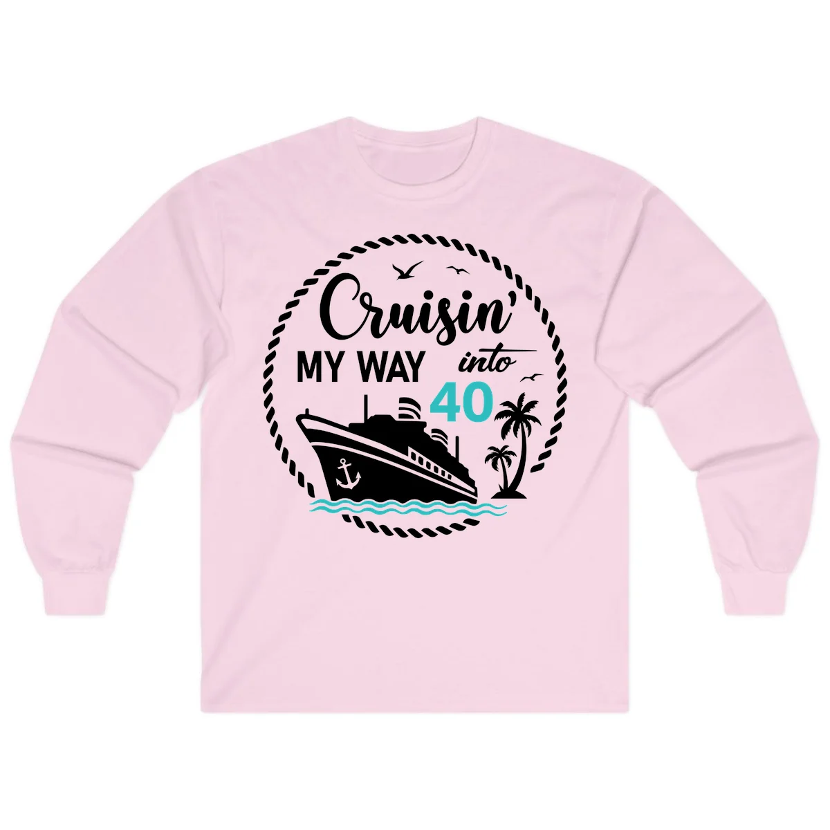 Cruisin' My Way Into 40 Long Sleeve in Light Pink