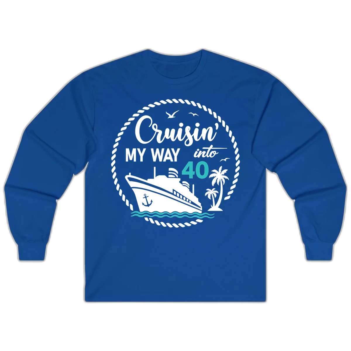Cruisin' My Way Into 40 Long Sleeve in Royal
