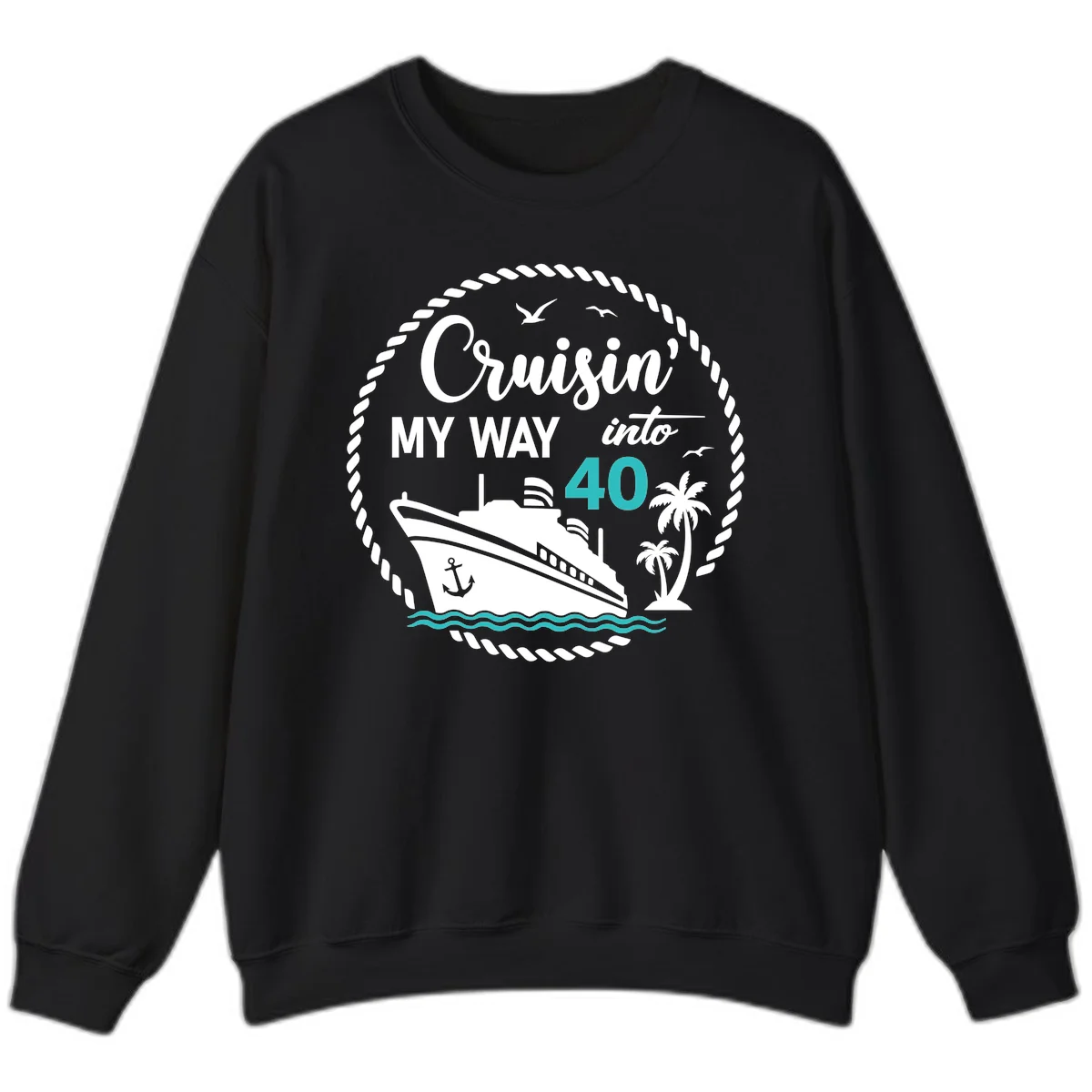 Cruisin' My Way Into 40 Sweatshirt in Black