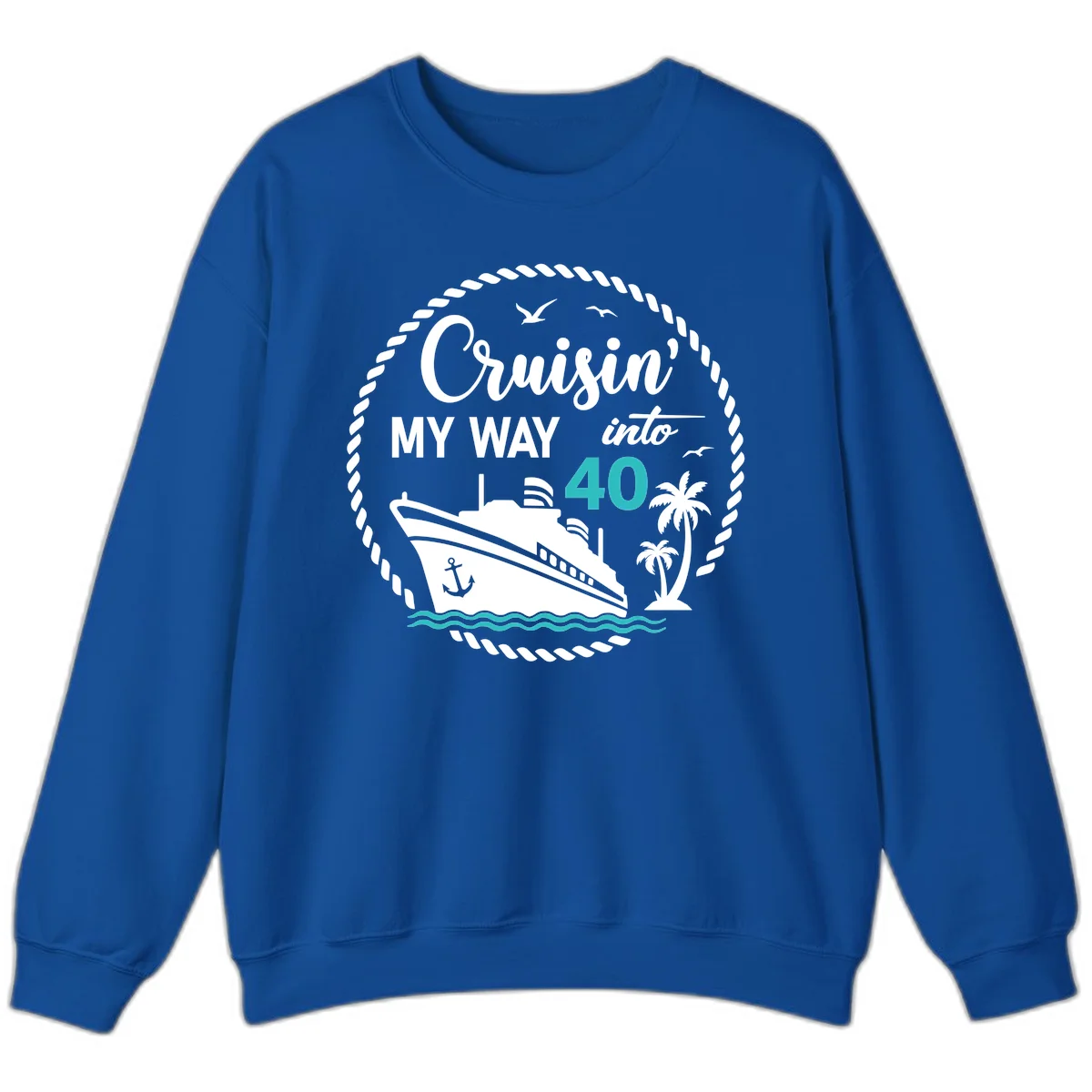 Cruisin' My Way Into 40 Sweatshirt in Royal