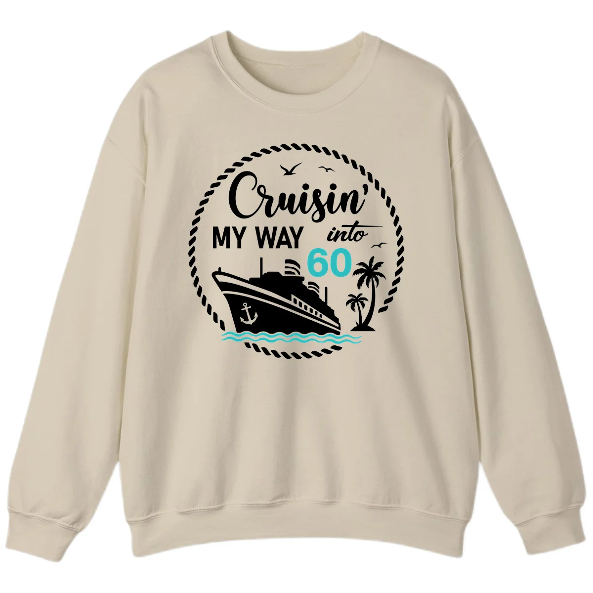 Cruisin' My Way Into 60 Sweatshirt in Sand