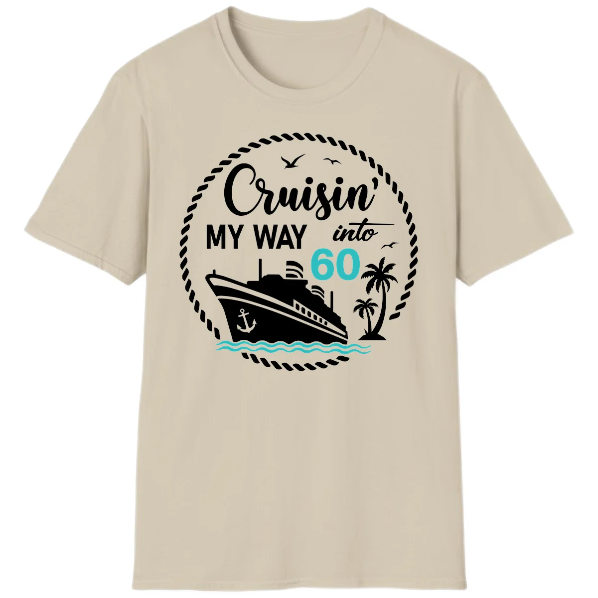 Cruisin' My Way Into 60 T-Shirt in Sand
