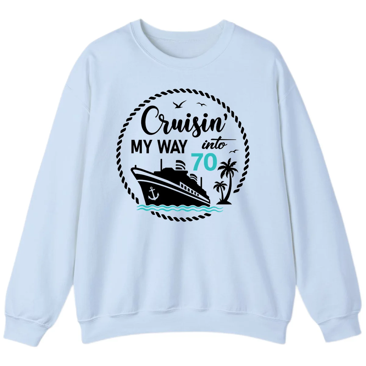 Cruisin' My Way Into 70 Sweatshirt in Light Blue