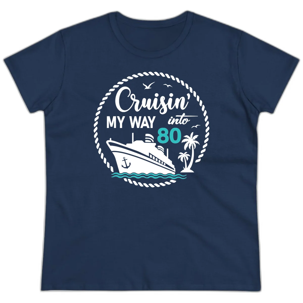 Cruisin' My Way Into 80 Ladies Tee in Navy