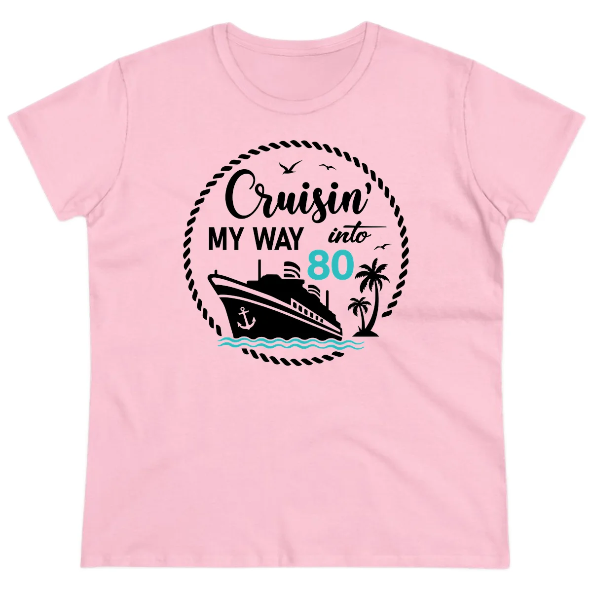 Cruisin' My Way Into 80 Ladies Tee in Light Pink