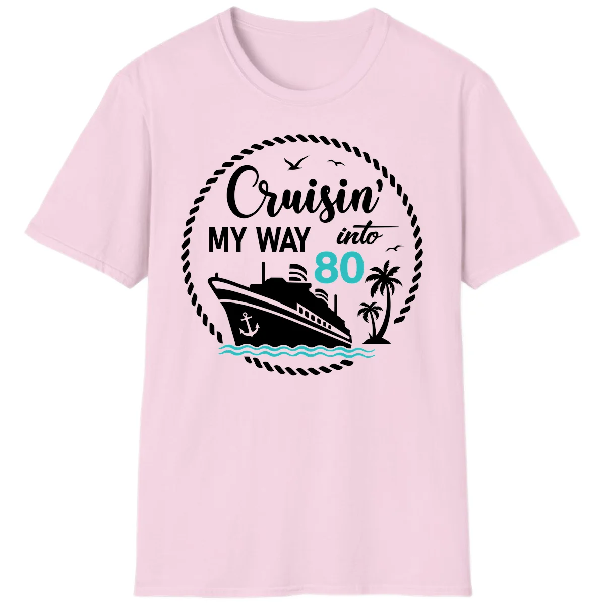 Cruisin' My Way Into 80 Birthday Cruise T-Shirt in Light Pink