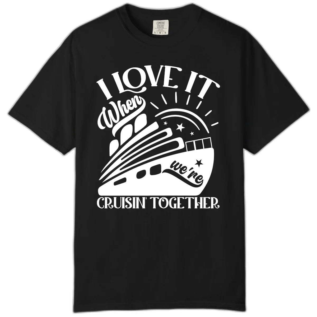 I Love It When We're Cruisin' Together Comfort Color in Black