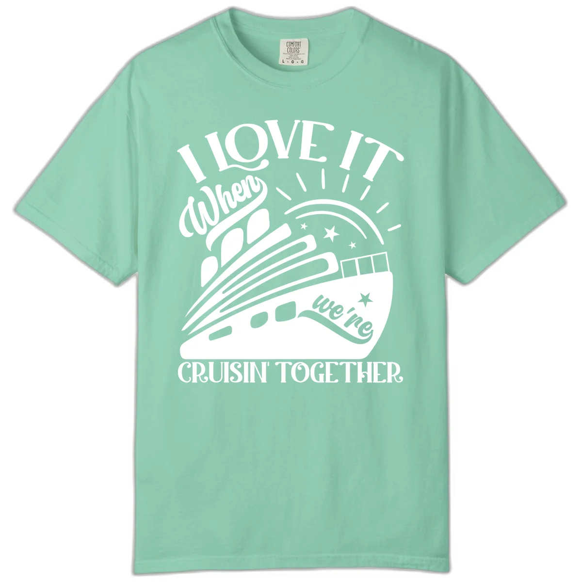 I Love It When We're Cruisin' Together Comfort Color in Island Reef