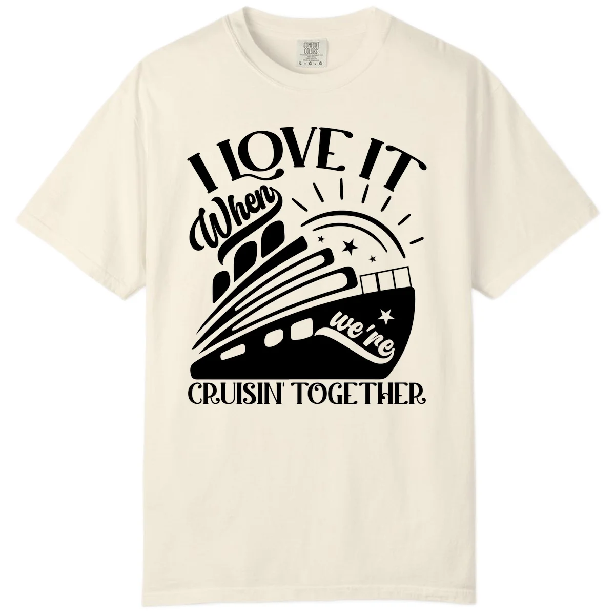 I Love It When We're Cruisin' Together Comfort Color in Ivory