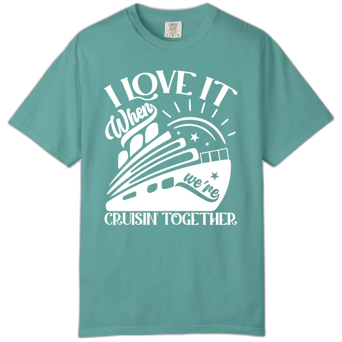 I Love It When We're Cruisin' Together Comfort Color in Seafoam