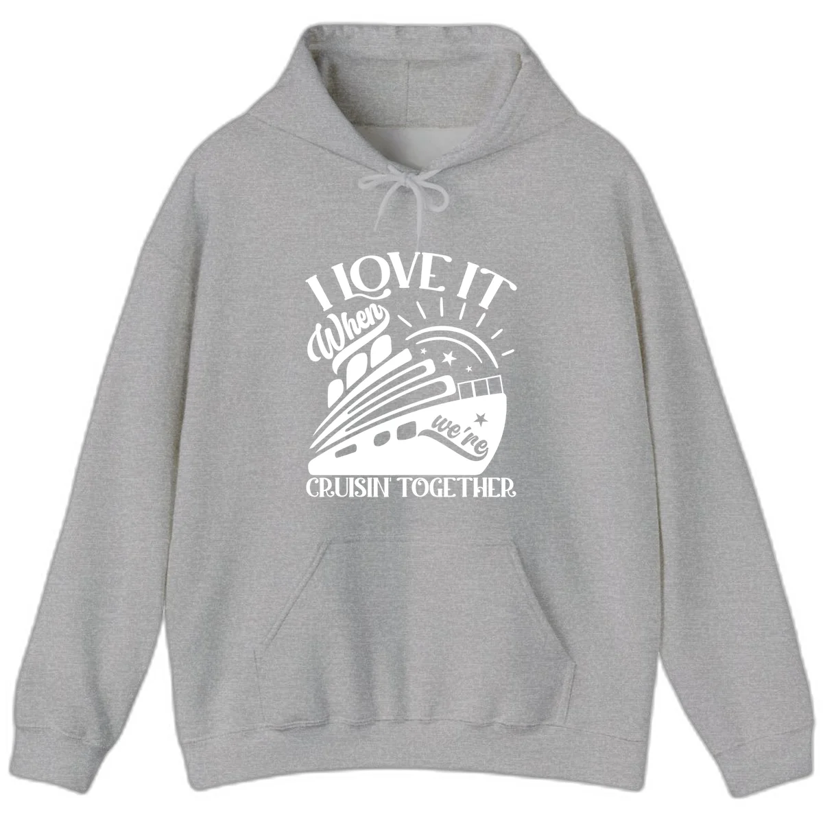 I Love It When We're Cruisin' Together Hoodie in Sport Grey